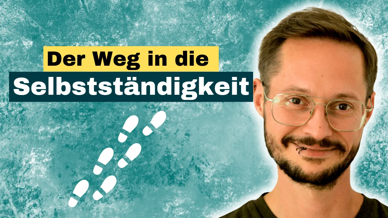 Die ersten Schritte in die Selbstständigkeit