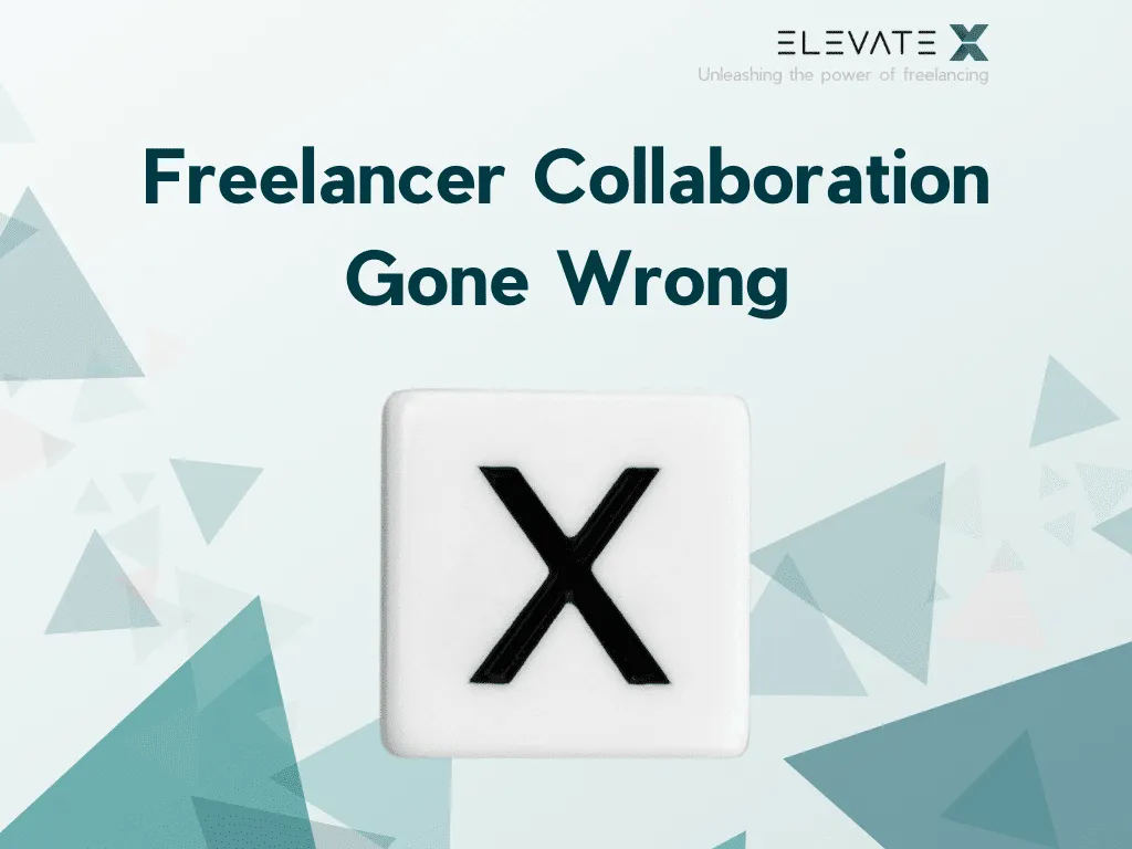 Freelancer Collaboration Gone Wrong? Here's How to Resolve the Issues!